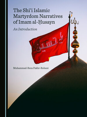 cover image of The Shi'i Islamic Martyrdom Narratives of Imam al-Ḥusayn